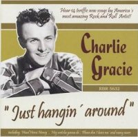 Charlie Gracie - Just Hangin Around