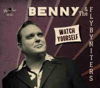 Benny and The FlyByNiters - Watch Yourself deluxe pac